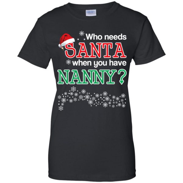 Who Needs Santa When You Have Nanny? Christmas T-Shirts, Hoodie, Tank Apparel 11