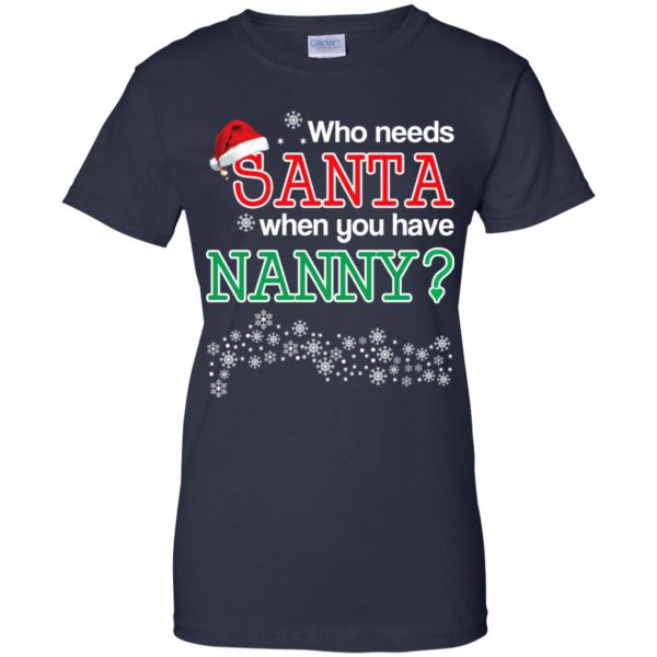 Who Needs Santa When You Have Nanny? Christmas T-Shirts, Hoodie, Tank Apparel 13