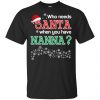 Who Needs Santa When You Have Nanny? Christmas T-Shirts, Hoodie, Tank Apparel