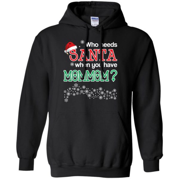 Who Needs Santa When You Have Mommom? Christmas T-Shirts, Hoodie, Tank Apparel 7