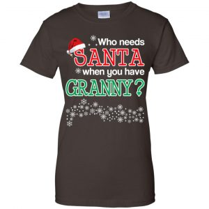 Who Needs Santa When You Have Grandny? Christmas T-Shirts, Hoodie, Tank 23