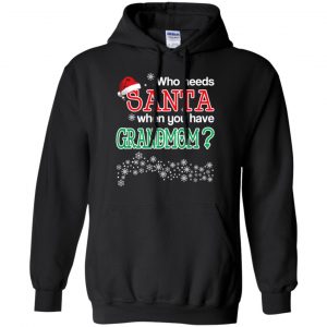 Who Needs Santa When You Have Grandmom? Christmas T-Shirts, Hoodie, Tank 18