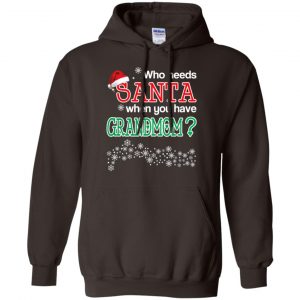 Who Needs Santa When You Have Grandmom? Christmas T-Shirts, Hoodie, Tank 20
