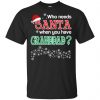 Who Needs Santa When You Have Granddad? Christmas T-Shirts, Hoodie, Tank 2