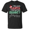 Who Needs Santa When You Have Grammy? Christmas T-Shirts, Hoodie, Tank 1