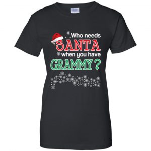 Who Needs Santa When You Have Grammy? Christmas T-Shirts, Hoodie, Tank 22