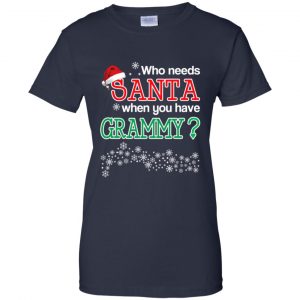 Who Needs Santa When You Have Grammy? Christmas T-Shirts, Hoodie, Tank 24