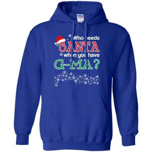 Who Needs Santa When You Have G-Ma? Christmas T-Shirts, Hoodie, Tank Apparel 10