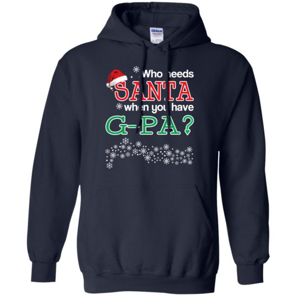 Who Needs Santa When You Have G-Pa? Christmas T-Shirts, Hoodie, Tank Apparel 8
