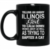 Telling An Angry Indiana Girl To Calm Down Works About As Well As Trying To Baptize A Cat Mug Coffee Mugs