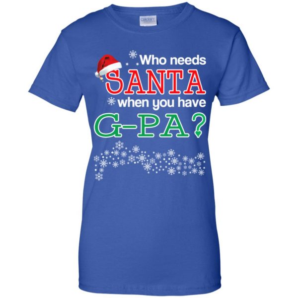 Who Needs Santa When You Have G-Pa? Christmas T-Shirts, Hoodie, Tank Apparel 14