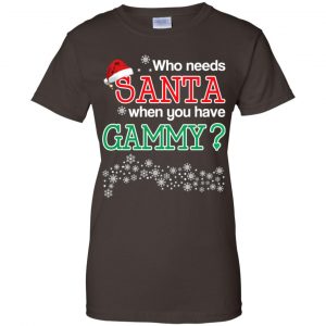 Who Needs Santa When You Have Gammy? Christmas T-Shirts, Hoodie, Tank 23