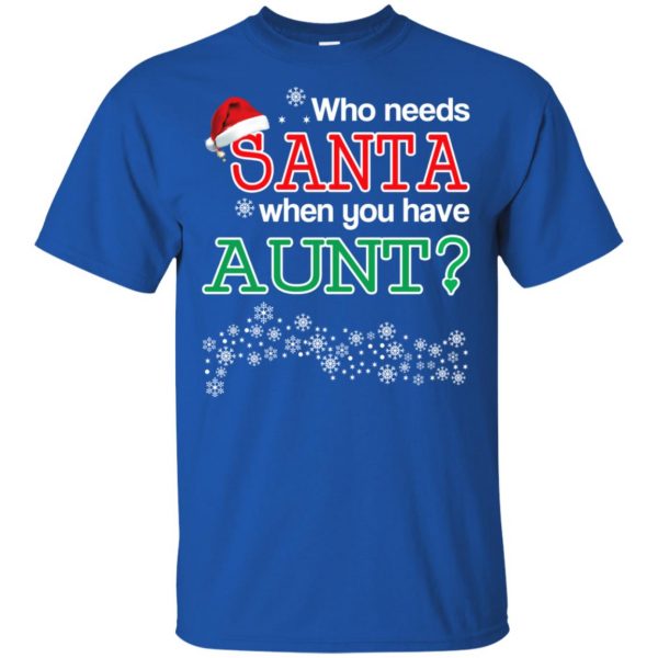 Who Needs Santa When You Have Aunt? Christmas T-Shirts, Hoodie, Tank Apparel 5