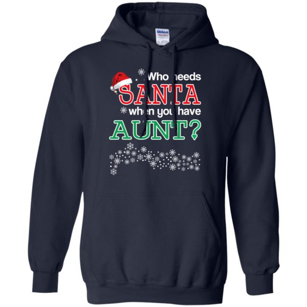 Who Needs Santa When You Have Aunt? Christmas T-Shirts, Hoodie, Tank Apparel 8