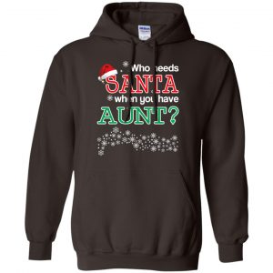Who Needs Santa When You Have Aunt? Christmas T-Shirts, Hoodie, Tank 20