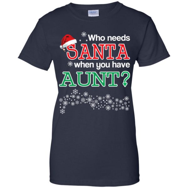 Who Needs Santa When You Have Aunt? Christmas T-Shirts, Hoodie, Tank Apparel 13