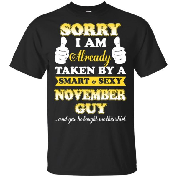 Sorry I Am Already Taken By A Smart & Sexy November Guy T-Shirts, Hoodie, Tank 3