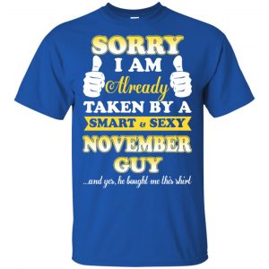 Sorry I Am Already Taken By A Smart & Sexy November Guy T-Shirts, Hoodie, Tank 16