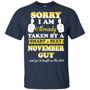 Sorry I Am Already Taken By A Smart & Sexy November Guy T-Shirts, Hoodie, Tank 17
