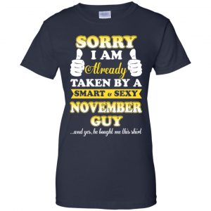 Sorry I Am Already Taken By A Smart & Sexy November Guy T-Shirts, Hoodie, Tank 24