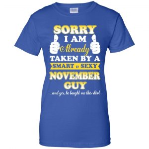 Sorry I Am Already Taken By A Smart & Sexy November Guy T-Shirts, Hoodie, Tank 25
