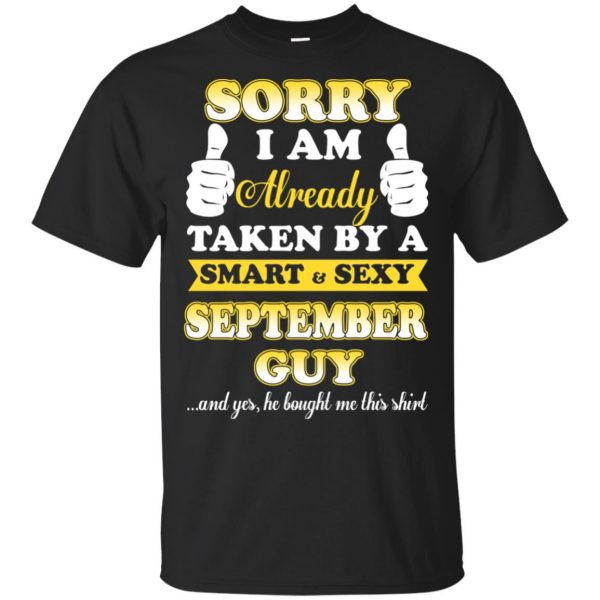 Sorry I Am Already Taken By A Smart & Sexy September Guy T-Shirts, Hoodie, Tank 3