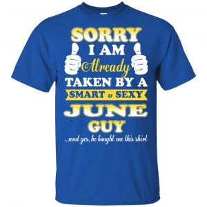Sorry I Am Already Taken By A Smart & Sexy June Guy T-Shirts, Hoodie, Tank 16