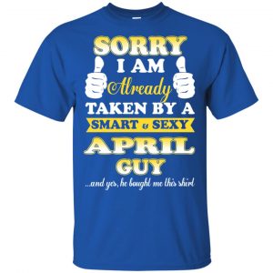 Sorry I Am Already Taken By A Smart & Sexy April Guy T-Shirts, Hoodie, Tank 16