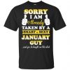 Sorry I Am Already Taken By A Smart & Sexy January Guy T-Shirts, Hoodie, Tank 1