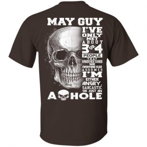 May Guy I've Only Met About 3 Or 4 People T-Shirts, Hoodie, Tank 17