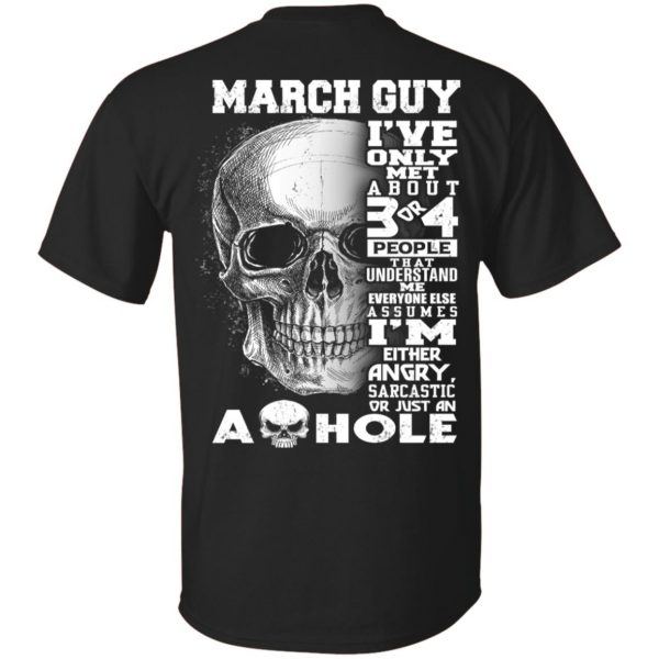 March Guy I’ve Only Met About 3 Or 4 People T-Shirts, Hoodie, Tank Apparel 3