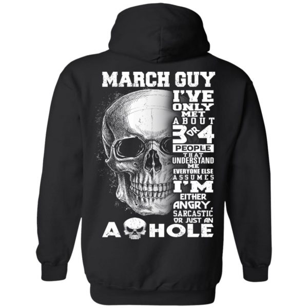 March Guy I’ve Only Met About 3 Or 4 People T-Shirts, Hoodie, Tank Apparel 11