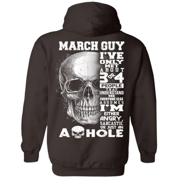 March Guy I’ve Only Met About 3 Or 4 People T-Shirts, Hoodie, Tank Apparel 13
