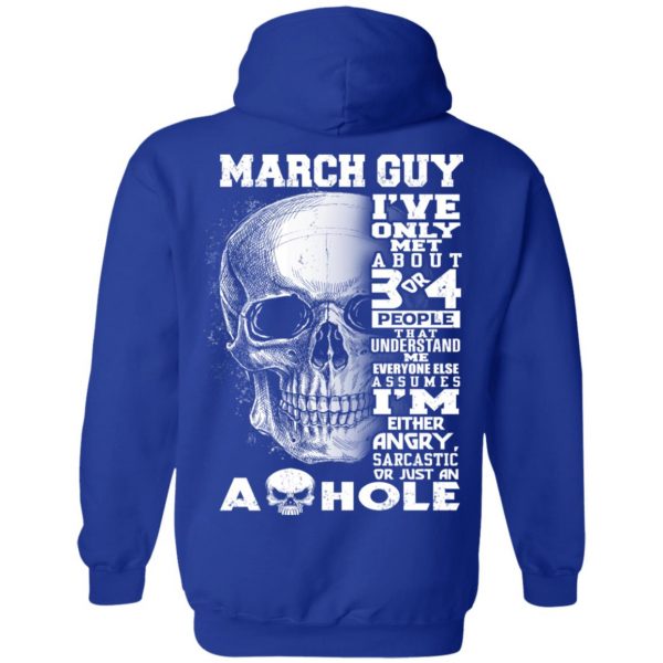 March Guy I’ve Only Met About 3 Or 4 People T-Shirts, Hoodie, Tank Apparel 14