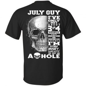 July Guy I’ve Only Met About 3 Or 4 People T-Shirts, Hoodie, Tank Apparel