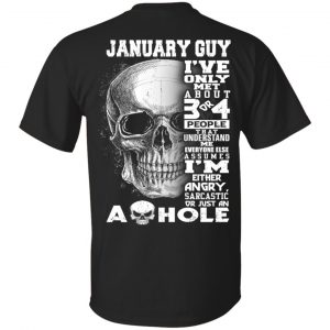 January Guy I’ve Only Met About 3 Or 4 People T-Shirts, Hoodie, Tank Apparel