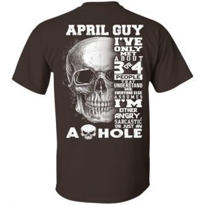 April Guy I've Only Met About 3 Or 4 People T-Shirts, Hoodie, Tank 17