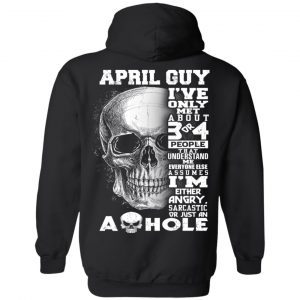 April Guy I've Only Met About 3 Or 4 People T-Shirts, Hoodie, Tank 22