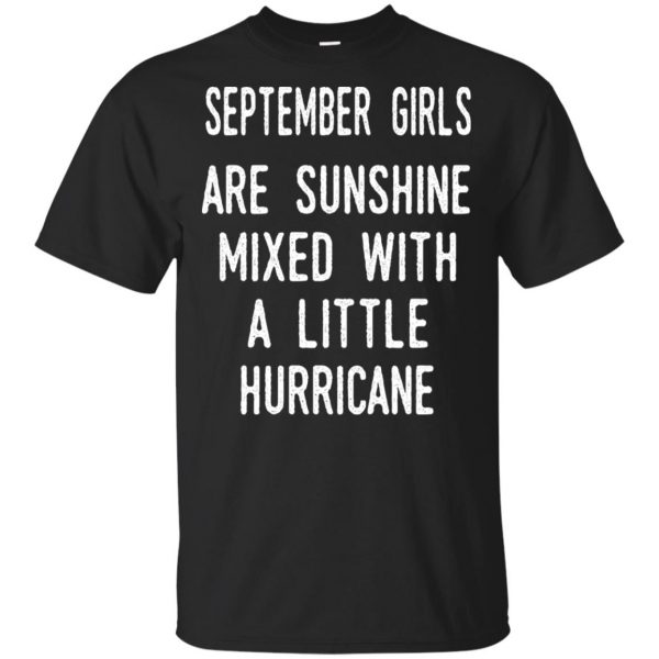 September Girls Are Sunshine Mixed With A Little Hurricane T-Shirts, Hoodie, Tank Apparel 3