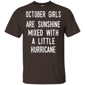 October Girls Are Sunshine Mixed With A Little Hurricane T-Shirts, Hoodie, Tank Apparel 2
