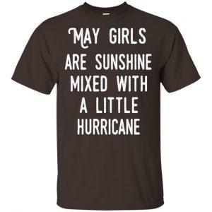 May Girls Are Sunshine Mixed With A Little Hurricane T-Shirts, Hoodie, Tank Apparel 2