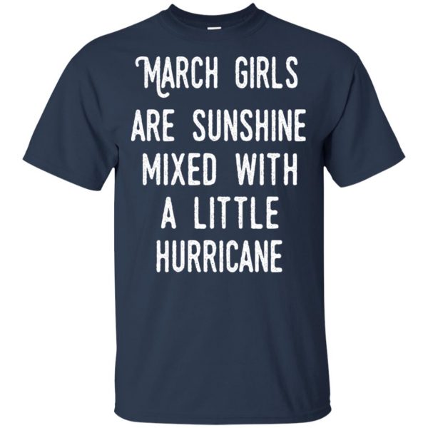 March Girls Are Sunshine Mixed With A Little Hurricane T-Shirts, Hoodie, Tank Apparel 6