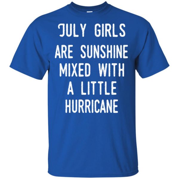 July Girls Are Sunshine Mixed With A Little Hurricane T-Shirts, Hoodie, Tank Apparel 5