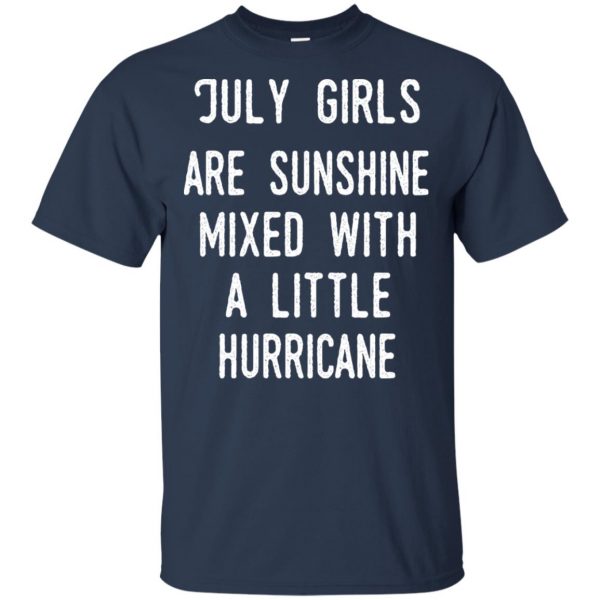 July Girls Are Sunshine Mixed With A Little Hurricane T-Shirts, Hoodie, Tank Apparel 6