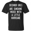 December Girls Are Sunshine Mixed With A Little Hurricane T-Shirts, Hoodie, Tank 1