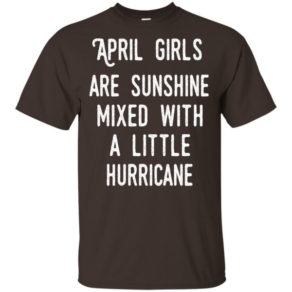 April Girls Are Sunshine Mixed With A Little Hurricane T-Shirts, Hoodie, Tank Apparel 4