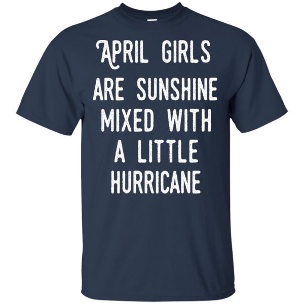 April Girls Are Sunshine Mixed With A Little Hurricane T-Shirts, Hoodie, Tank Apparel 6