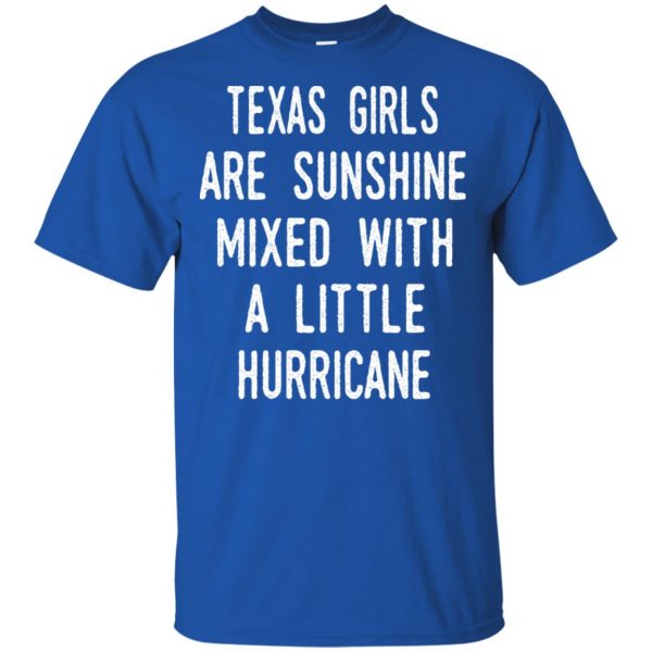 Texas Girls Are Sunshine Mixed With A Little Hurricane T-Shirts, Hoodie, Tank Apparel 5