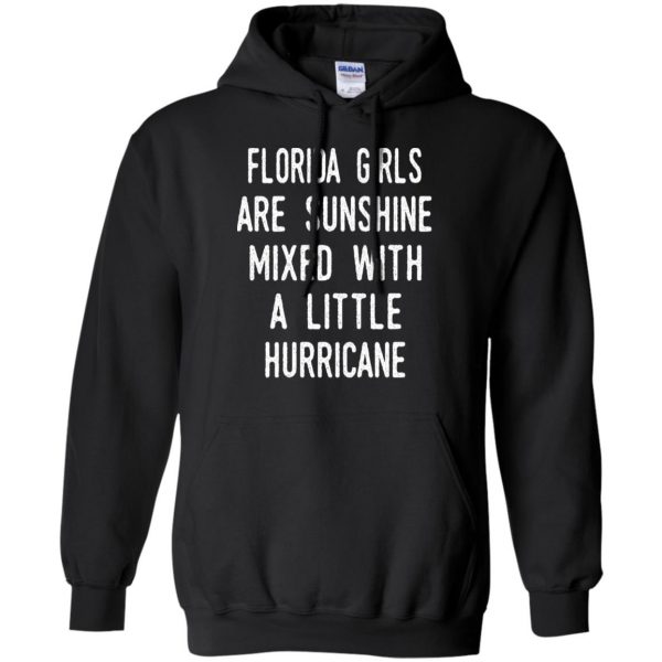 Florida Girls Are Sunshine Mixed With A Little Hurricane T-Shirts, Hoodie, Tank Apparel 7
