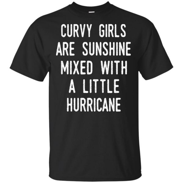 Curvy Girls Are Sunshine Mixed With A Little Hurricane T-Shirts, Hoodie, Tank 3